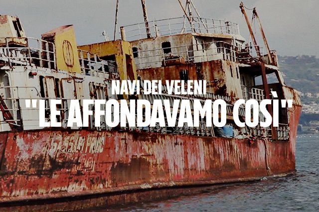 Navi dei Veleni, Così affondavamo i rifiuti tossici con l'aiuto dei