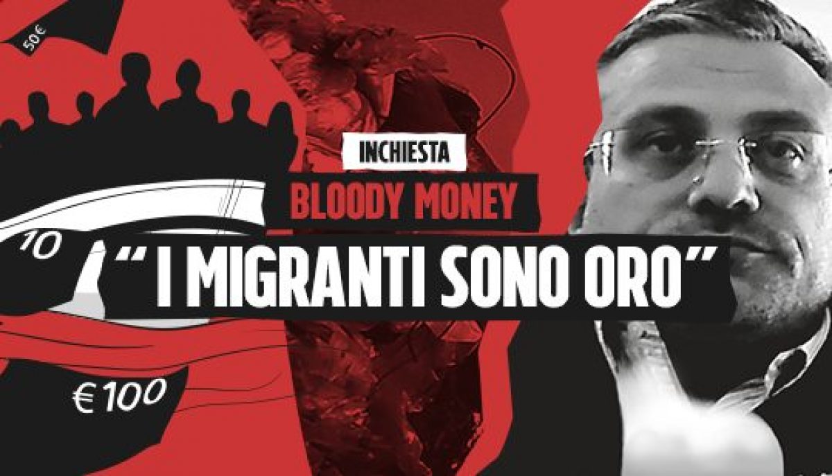 Inchiesta Bloody Money, l'incontro con il signore dei migranti: I ...