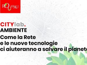 Ambiente e cittadinanza digitale, torna il Rousseau city lab e fa tappa a Napoli