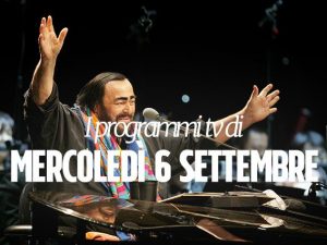 Stasera emozioni e risate in tv con Pavarotti e Imprevisti d'amore
