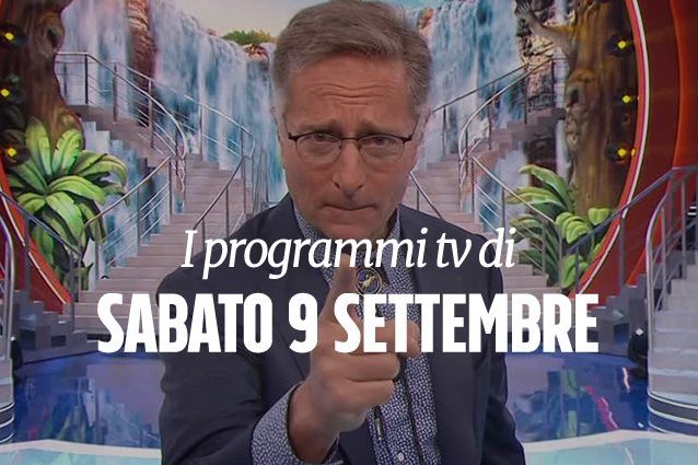 Consigli e programmazione per decidere cosa vedere in tv | Sabato 9 settembre