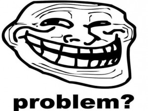 Troll... troll... se trolli ancora, ti meno!