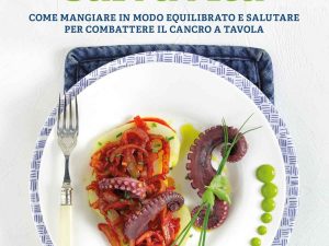 Impariamo a curare il cancro a tavola con “La cucina salvavita”