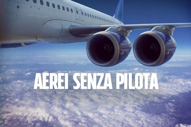 Dopo le auto a guida autonoma arrivano gli aerei senza pilota: i primi voli dal 2025