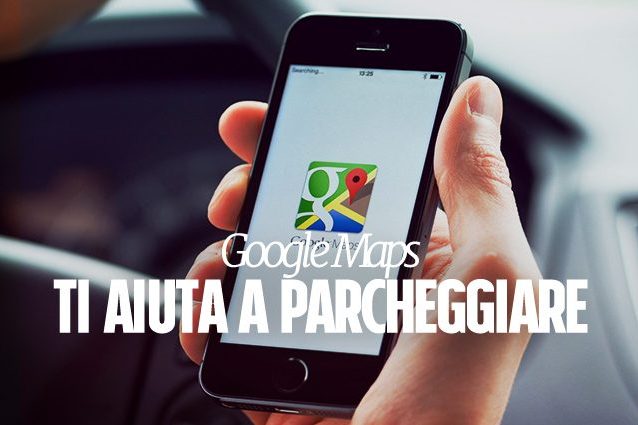 Google Maps segnala la presenza di parcheggi a Roma e Milano: ecco come funziona la novità