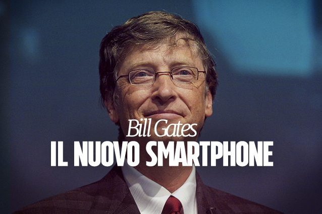 Bill Gates abbandona Windows Phone (e passa ad uno smartphone Android)