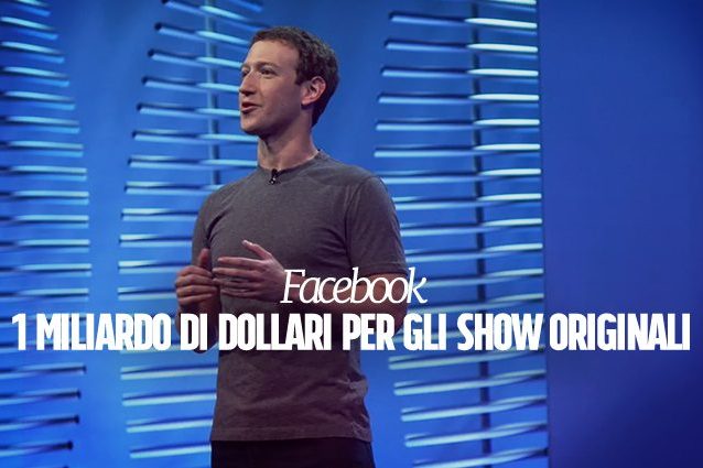Facebook investe 1 miliardo di dollari per realizzare contenuti video originali