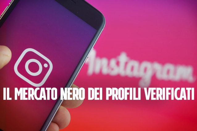 Instagram, il mercato nero dei profili verificati: fino a 15.000 dollari per la spunta blu