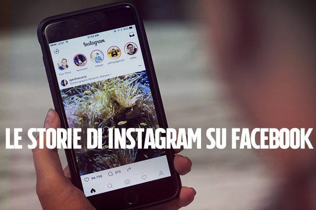 Le Instagram Stories si potranno condividere anche su Facebook: la novità