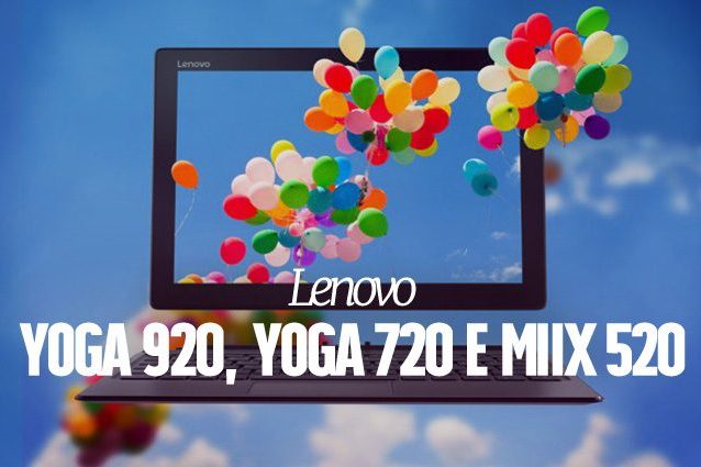 Lenovo presenta i nuovi Yoga 920, Yoga 720 e Miix 520: le caratteristiche tecniche