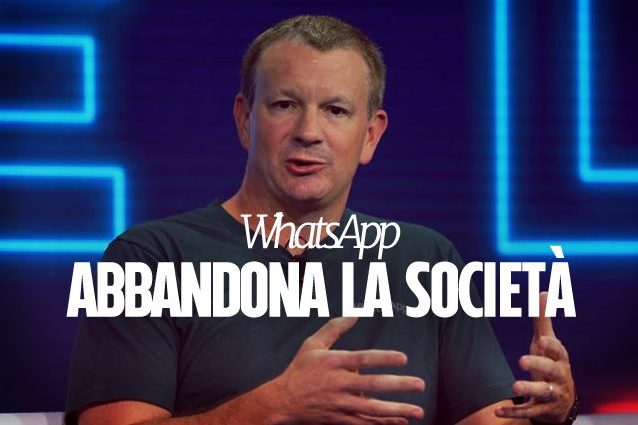 WhatsApp il co-fondatore Brian Acton lascia la compagnia