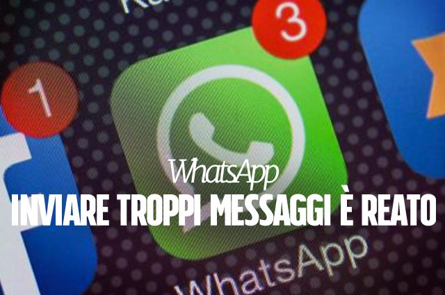 WhatsApp, se mandi troppi messaggi rischi una denuncia: ecco perché