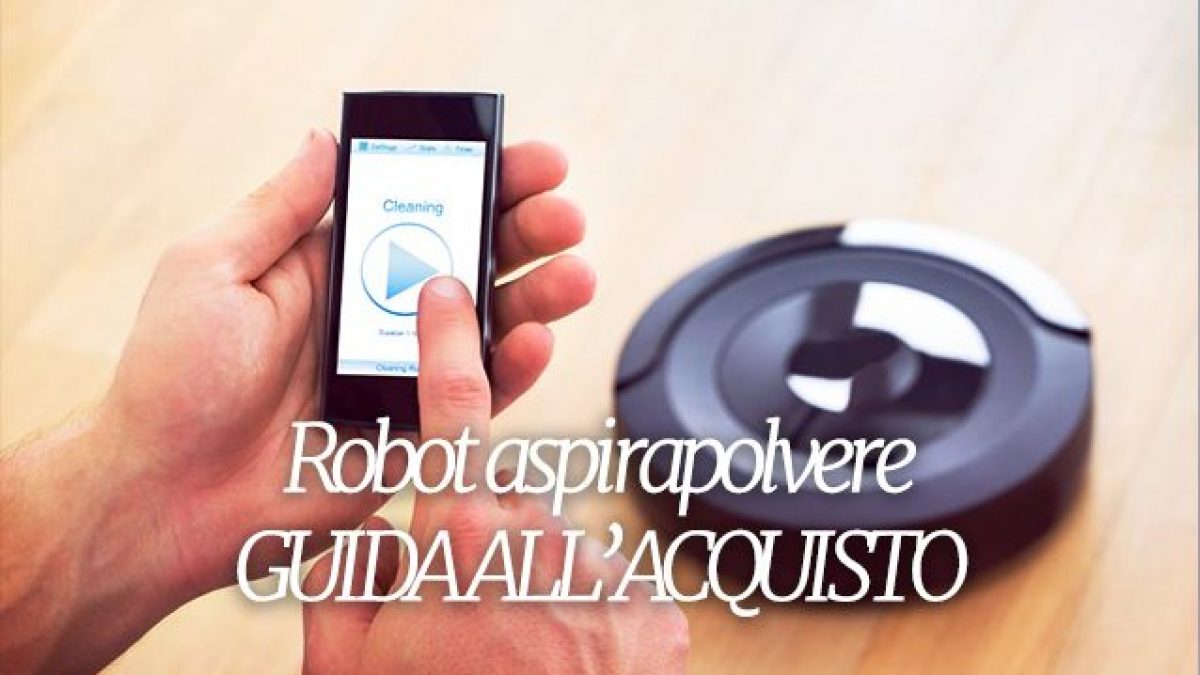 Migliori robot aspirapolvere 2020: la classifica di settembre Robot aspirapolvere quale scegliere • Gennaio 2020 • Sconti